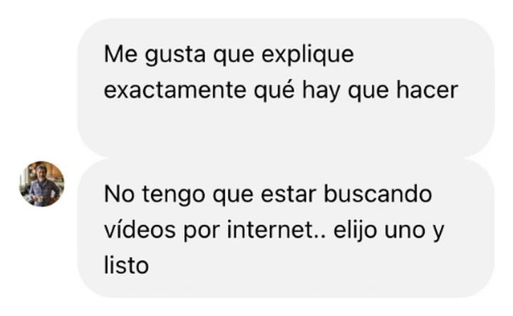 Me gusta que explique exactamente qué hay que hacer. No tengo que estar buscando videos por internet.