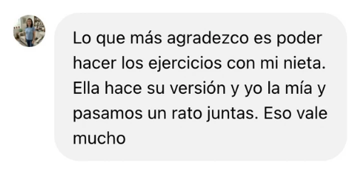 Lo que más agradezco es poder hacer los ejercicios con mi nieta. Pasamos un rato juntas.